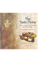 The Taste Divine: Indian Vegetarian Cooking the Natural Way