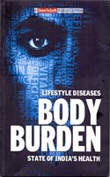 Lifestyle Diseases BODY BURDEN : State of India's Health