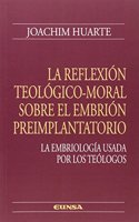 LA REFLEXION TEOLOGICO-MORAL SOBRE EL EMBRION PREIMPLANTATORIO