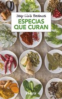 Especias que curan/ Healing Spices: Historias, Remedios Y Recetas De Hierbas Y Especias Del Mundo
