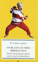 Vivir con un nino hiperactivo : manual de ayuda para padres que no quieren desesperarse