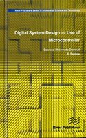 Digital System Design: Use of Microcontroller River Publishers' Series in Signal, Image and Speech Processing