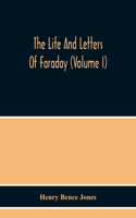 Life And Letters Of Faraday (Volume I)