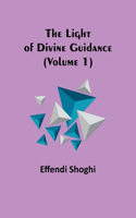 Light of Divine Guidance (Volume 1)
