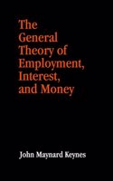 The General Theory of Employment, Interest, and Money | (Revised, newly composed text edition) | John Maynard Keynes