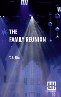 The Family Reunion: A Play