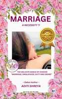 Marriage, A Necessity ?!