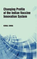 CHANGING PROFILE OF THE INDIAN VACCINE INNOVATION SYSTEM