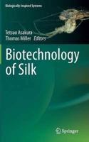 Biotechnology of Silk (Biologically-Inspired Systems) (Special Indian Edition, Reprint Year - 2020) [Paperback] Tetsuo Asakura and Thomas Miller