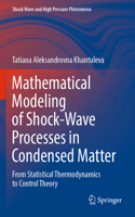 Mathematical Modeling of Shock-Wave Processes in Condensed Matter: From Statistical Thermodynamics to Control Theory