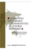 Achieving Sustainable Communities in a Global Economy: Alternative Private Strategies and Public Policies