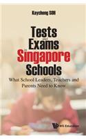 Tests and Exams in Singapore Schools: What School Leaders, Teachers and Parents Need to Know