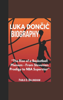 Luka DonČiĆ Biography: "The Rise of a Basketball Phenom - From Slovenian Prodigy to NBA Superstar"
