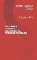 HISTORIAS Comunes convertidas en EXTRAORDINARIAS: Trilogía al 99%