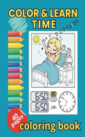 Color and Learn Time coloring book: learn to tell time with daily activities by coloring book for kids