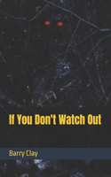 If You Don't Watch Out
