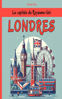 Londres - La capitale du Royaume-Uni