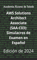 AWS Solutions Architect Associate (SAA-C03): Simulacros de Examen en Español: Edición de 2024