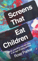 Screens That Eat Children