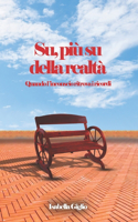 Su, più su della realtà