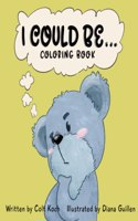 I Could Be...: Coloring Book