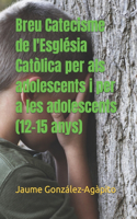 Breu Catecisme de l'Església Catòlica per als adolescents i per a les adolescents (12-15 anys): (5 Catechetica)