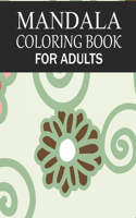 Mandala Coloring Book For Adults: Mandala Adult Coloring Book with Fun, Simple, Easy, and Relaxing for Boys, Girls, and Beginners Coloring Pages.