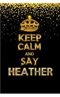 HEATHER Golden Keep Calm Notebook Journal Personal Diary Personalized Name 120 pages Lined (6x9 inches) (15x23 cm)
