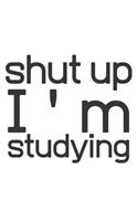 Shut up I'm studying