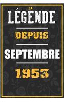 La Légende Depuis SEPTEMBRE 1953: cahier / carnet Cadeaux drôles et idées cadeaux drôles POUR 1953 Anniversaire, 110 Pages, 15CMx23CM, Couverture souple,67 Cadeau Anniversaire 67 ans