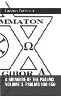 GRIMOIRE OF THE PSALMS Volume 3. Psalms 101-150