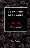 Le parfum de la mure: "Les intriqués"