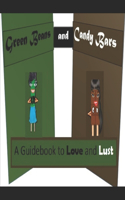 Green Beans and Candy Bars: A Guidebook to Love and Lust