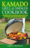 Kamado Grill & Smoker Cookbook