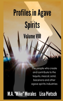 Profiles in Agave Spirits Volume 8