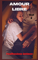 Amour libre: Confessions intime, confidence, histoires érotiques, sexe entre adultes, amour, fantasme