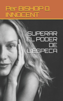 Superar El Poder de l'Especa