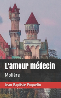L'amour médecin: Molière
