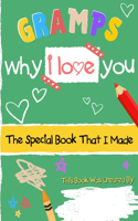 Gramps - Why I Love You: The Special Book That I Made - A Child's Gift To Their Grandparent For Birthday's, Father's Day, Christmas or Just To Say I Love You!