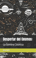 Despertar del Cosmos: La Sombra Cósmica