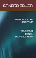 PSYCHOLOGIE POSITIVE Nouveaux temps, nouveaux défis