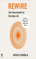 Rewire: Your Neurotoolkit for Everyday Life