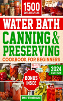 Water Bath Canning & Preserving Cookbook for Beginners