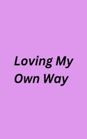 Loving My Own Way