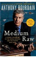 Medium Raw: A Bloody Valentine to the World of Food and the People Who Cook