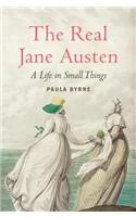 The Real Jane Austen: A Life in Small Things