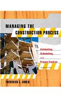 Managing the Construction Process: Estimating, Scheduling, and Project Control