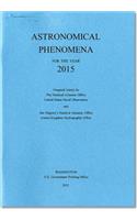 Astronomical Phenomena for the Year 2015: (Astronomical Phenomena for the Year)