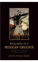 Biography of a Mexican Crucifix