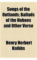 Songs of the Outlands; Ballads of the Hoboes and Other Verse